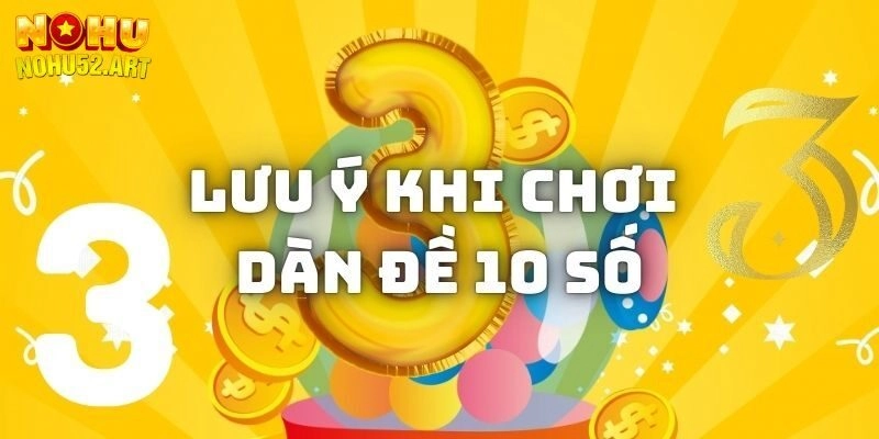 Lưu ý khi tạo dàn đề 10 số